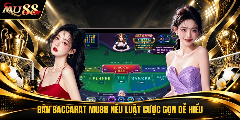 Bàn baccarat MU88 nêu luật cược gọn dễ hiểu