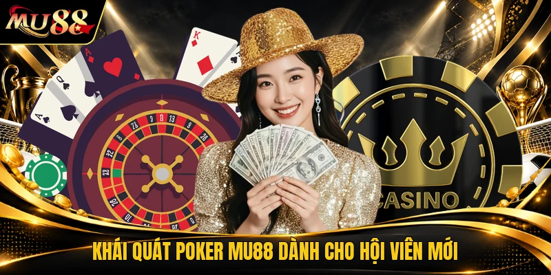 Khái quát poker MU88 dành cho hội viên mới