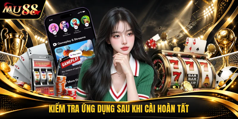Kiểm tra ứng dụng sau khi cài hoàn tất