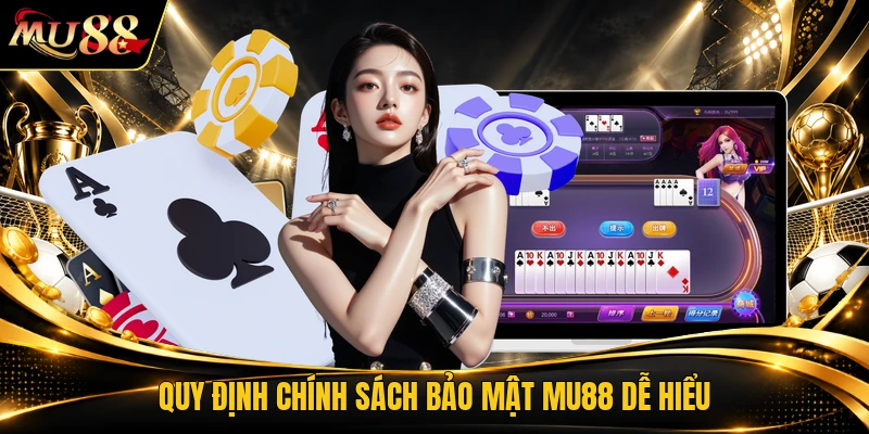 Quy định chính sách bảo mật MU88 dễ hiểu